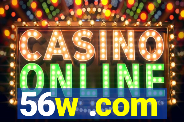 56w .com